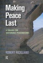 Making Peace Last - A Toolbox For Sustainable Peacebuilding Hardcover