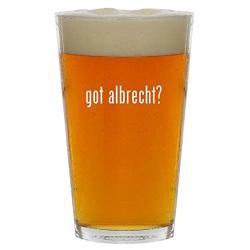 Got Albrecht? - 16OZ Clear Glass Beer Pint Glass