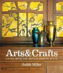 Miller&#39 S Arts & Crafts - Living With The Arts & Crafts Style Hardcover