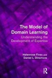 The Model Of Domain Learning - Understanding The Development Of Expertise Paperback