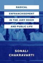 Radical Enfranchisement In The Jury Room And Public Life Paperback