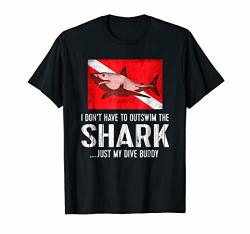 Scuba Tee - I Don't Have To Outswim Shark Just My Dive Buddy