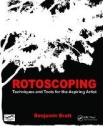 Rotoscoping - Techniques And Tools For The Aspiring Artist Hardcover