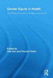 Gender Equity In Health - The Shifting Frontiers Of Evidence And Action paperback