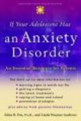 If Your Adolescent Has an Anxiety Disorder - An Essential Resource for Parents