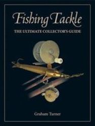 Fishing Tackle - The Ultimate Collector& 39 S Guide Hardcover