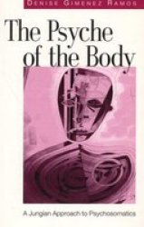 The Psyche of the Body: A Jungian Approach to Psychosomatics