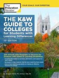 K And W Guide To Colleges For Students With Learning Differences - 350 Schools With Programs Or Services For Students With Adhd Or Learning Disabilities Paperback 13th Revised Edition