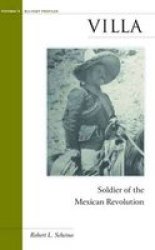 Villa: Soldier of the Mexican Revolution Military Profiles