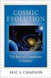 Cosmic Evolution: The Rise Of Complexity In Nature