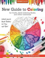 New Guide To Coloring For Crafts Adult Coloring Books And Other Colouristas - Tips Tricks And Techniques For All Skill Levels Paperback