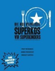 Die Kos Revolusie: Superkos Vir Superkinders Afrikaans Paperback