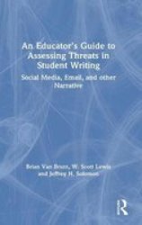An Educator& 39 S Guide To Assessing Threats In Student Writing - Social Media Email And Other Narrative Hardcover