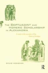 The Septuagint and Homeric Scholarship in Alexandria - A Study in the Narrative of the "Letter of Aristeas"
