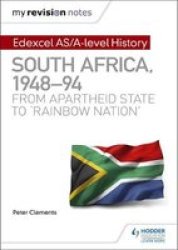 My Revision Notes: Edexcel As a-level History South Africa 1948-94: From Apartheid State To 'rainbow Nation& 39 Paperback