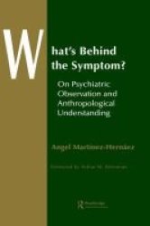 What's Behind the Symptom? - On Psychiatric Observation and Anthropological Understanding