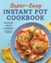 Super Easy Instant Pot Cookbook - Janet Zimmerman Paperback