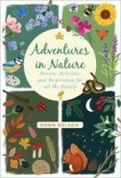 Adventures In Nature - Stories Activities And Inspiration For All The Family Hardcover
