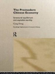 The Premodern Chinese Economy: Structural Equilibrium and Capitalist Sterility Routledge Explorations in Economic History