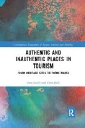 Authentic And Inauthentic Places In Tourism - From Heritage Sites To Theme Parks Paperback