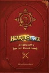 Hearthstone: Innkeeper& 39 S Tavern Cookbook Hardcover
