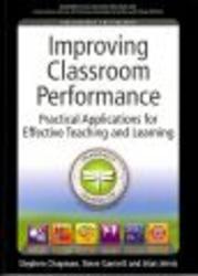 Improving Classroom Performance - Practical Applications for Effective Teaching and Learning Paperback