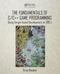 The Fundamentals Of C c++ Game Programming: Using Target-based Development On Sbc's
