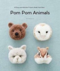 Pom Pom Animals - 45 Easy And Adorable Projects Made From Wool Paperback