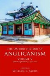 The Oxford History Of Anglicanism Volume V - Global Anglicanism C. 1910-2000 Hardcover
