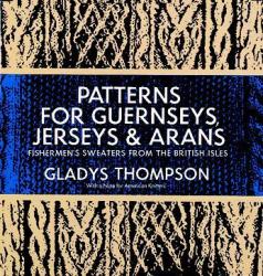 Patterns For Guernseys Jerseys And Arans paperback 2nd Revised Edition