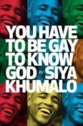 You Have To Be Gay To Know God Paperback