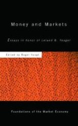 Money & Markets: Essays in Honor of Leland B. Yeager Foundations of the Market Economy