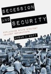 Secession And Security - Explaining State Strategy Against Separatists Hardcover