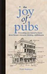 The Joy Of Pubs - Everything You Wanted To Know About Britain&#39 S Favourite Drinking Establishment hardcover