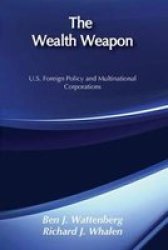 Wealth Weapon - U.S. Foreign Policy and Multinational Corporations