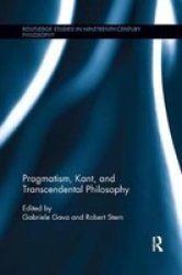Pragmatism Kant And Transcendental Philosophy Paperback