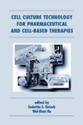 Cell Culture Technology for Pharmaceutical and Cell-Based Therapies Biotechnology and Bioprocessing