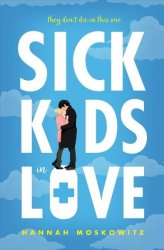 Sick Kids In Love - Hannah Moskowitz Hardcover