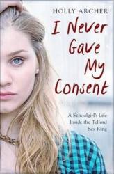 I Never Gave My Consent Paperback