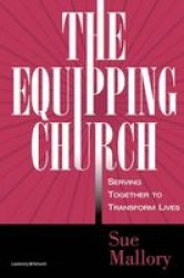 The Equipping Church - Serving Together To Transform Lives Paperback