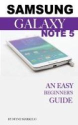 Samsung Galaxy Note 5 - An Easy Beginner&#39 S Guide Paperback