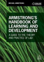 Armstrong& 39 S Handbook Of Learning And Development - A Guide To The Theory And Practice Of L&d Paperback