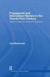 Propaganda and Information Warfare in the Twenty-First Century: Altered Images and Deception Operations Contemporary Security Studies