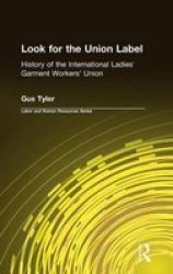 Look for the Union Label - History of the International Ladies' Garment Workers' Union