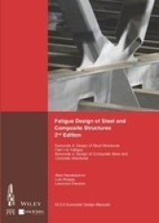 Fatigue Design Of Steel And Composite Structures - Eurocode 3: Design Of Steel Structures Part 1 - 9 Fatigue Eurocode 4: Design Of Composite Steel And Concrete Structures Paperback