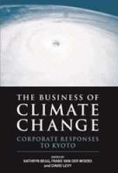 The Business Of Climate Change - Corporate Responses To Kyoto Hardcover Illustrated Edition