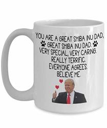 Donald Trump Coffee Mug - You Are A Great Shiba Inu Dad - Shiba Inu Gifts Idea For Men Shiba Inu Dad Dog Lover