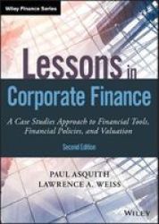 Lessons In Corporate Finance - A Case Studies Approach To Financial Tools Financial Policies And Valuation Hardcover 2ND Edition