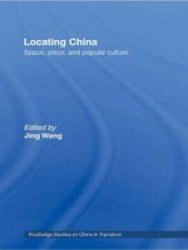 Locating China - Space, Place, and Popular Culture