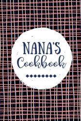 Nana's Cookbook: Create Your Own Cookbook Blank Recipe Book 100 Pages Black Plaid Nana Gifts Volume 12